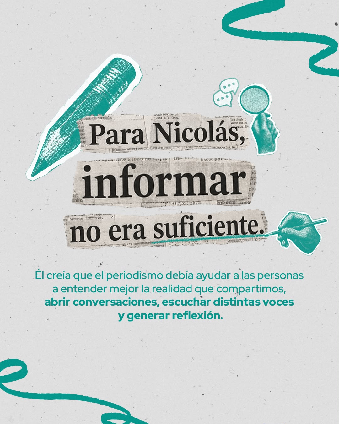 Para Nicolás, informar no era suficiente.