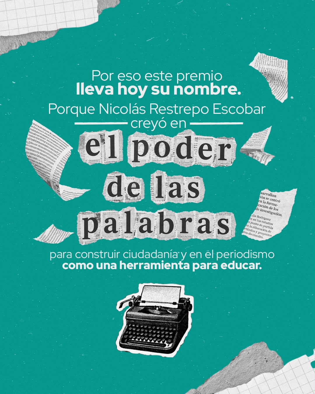 Por eso este premio lleva hoy su nombre — el poder de las palabras.